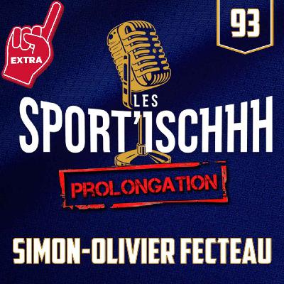 La prolongation des Sport'ischhh - EP 93 - Simon Olivier Fecteau