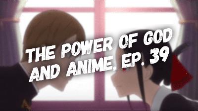 The Power of God and Anime, Episode 39: Kaguya, Miyuki, and Waiting on God’s Timing The Power of God and Anime, Episode 39: Kaguya, Miyuki, and Waiting on God’s Timing