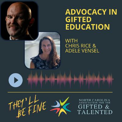 Advocacy in Gifted Education with Chris Rice & Adele Vensel Advocacy in Gifted Education with Chris Rice & Adele Vensel