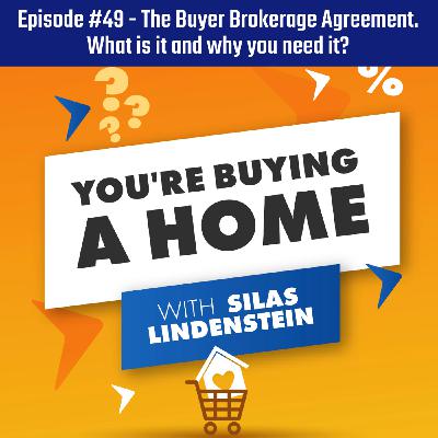 49: The Buyer's Brokerage Agreement. What is and why you need it?