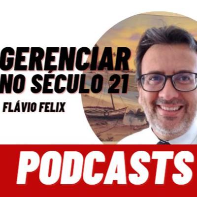 PODCAST Gerenciar no SÉCULO 21 - ep3