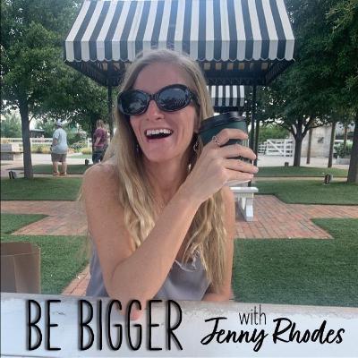 Be Bigger: Episode 7: When God Says No...He Is Still Good