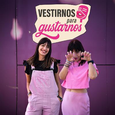EP7: Vestirnos para gustarnos EP7: Vestirnos para gustarnos