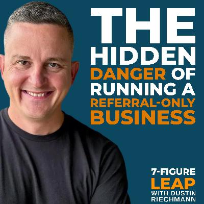 The Hidden Danger of Running a Referral-Only Business The Hidden Danger of Running a Referral-Only Business
