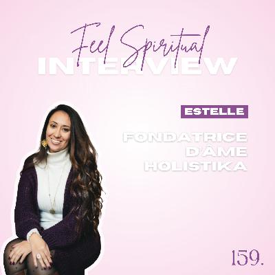 159. Feel Spiritual: Reconnecte-toi à ton essence grâce au Design Humain avec Estelle, fondatrice d’Âme Holistika