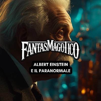 ALBERT EINSTEIN E IL PARANORMALE: tra scienza e mistero. ALBERT EINSTEIN E IL PARANORMALE: tra scienza e mistero.