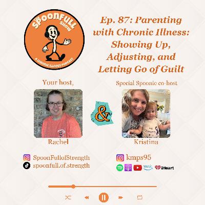 Ep. 87: Parenting with Chronic Illness: Showing Up, Adjusting, and Letting Go of Guilt