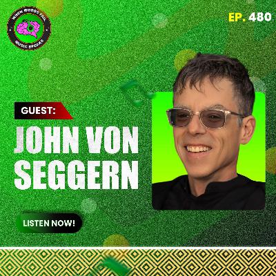 Episode 480 - Balancing Jazz Improvisation and Pop Discipline: Insights from John Von Seggern’s Global Career Episode 480 - Balancing Jazz Improvisation and Pop Discipline: Insights from John Von Seggern’s Global Career