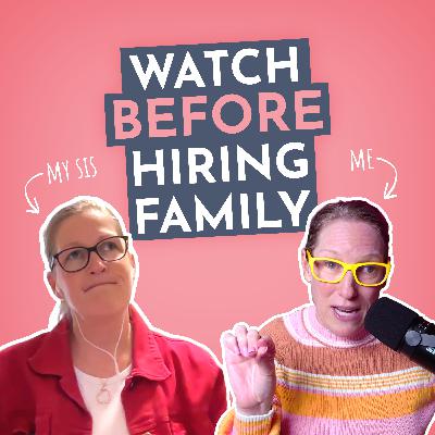 The Reality of Hiring Family Members (My Sister Didn’t Want to Work With Me)