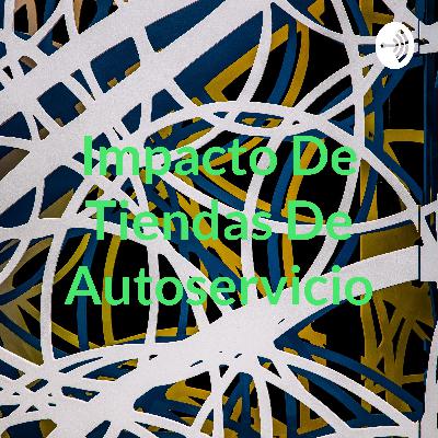 Impacto de tiendas de autoservicio
