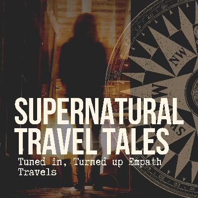 Tuned in, Turned Up Empath Travels [Episode 9]