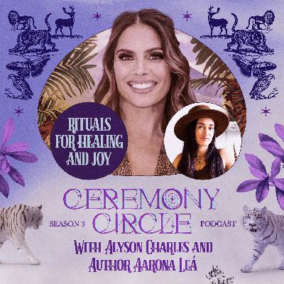 Rituals for Healing and Joy with Aarona Leá Rituals for Healing and Joy with Aarona Leá