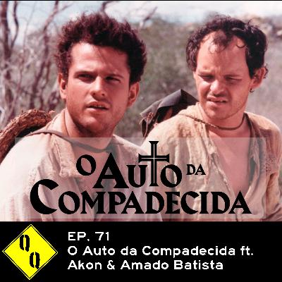 QQ 71 - O Auto da Compadecida ft. Akon & Amado Batista
