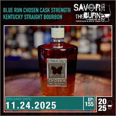 EP 155 - At Cask Strength and a Kentucky Straight Bourbon whiskey. From Blue Run. Chosen.
