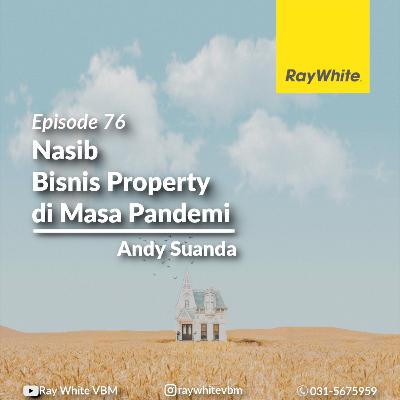 76 - Nasib Bisnis Property di Masa Pandemi