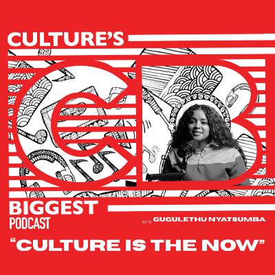 CULTURE IS THE NOW - Gugulethu Nyatsumba
