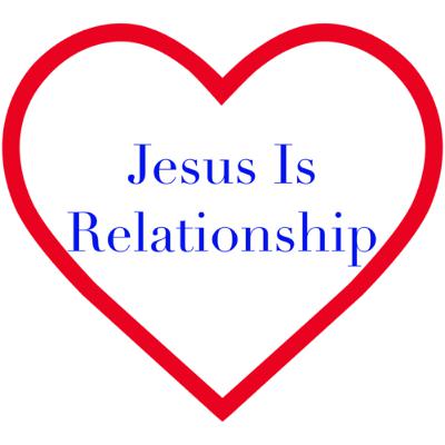 Jesus Is Relationship!