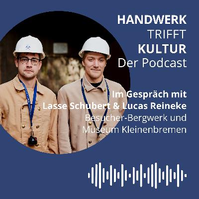 #13 - Generationenübergreifendes Arbeiten am regionalen Kulturschatz: Lasse Schubert und Lucas Reineke vom Besucher-Bergwerk und Museum Kleinenbremen