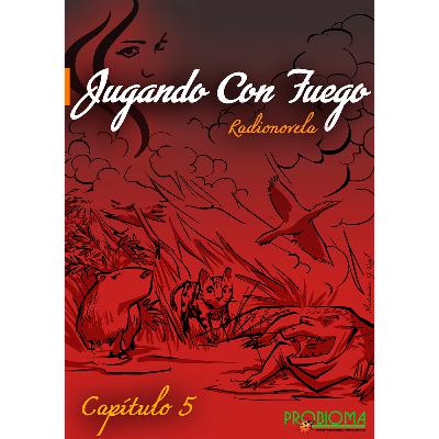Radionovela: "Jugando con fuego" Capítulo 5