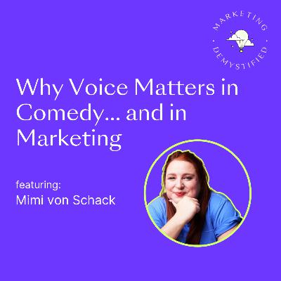 81: Why Voice Matters in Comedy... and in Marketing 81: Why Voice Matters in Comedy... and in Marketing