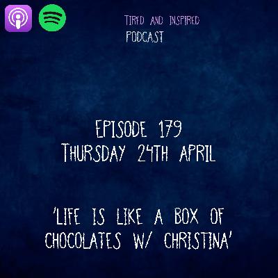 Episode 179 - Life is Like a Box of Chocolates w/ Christina