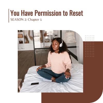Chapter 1: You Have Permission To Reset Chapter 1: You Have Permission To Reset
