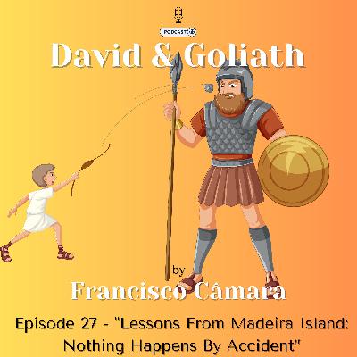 Lessons From Madeira Island: Nothing Happens by Accident