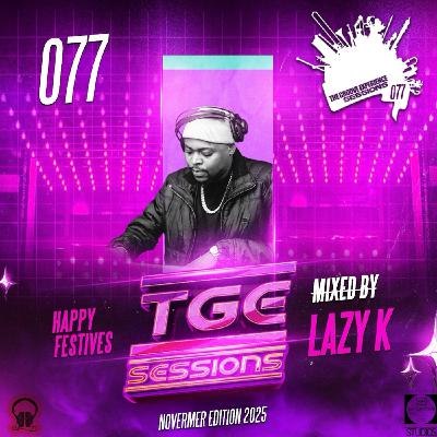 The Groove Experience Sessions 077(2025 November Edition)[Mixed By Lazy K SA]