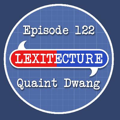 Episode 122: Quaint Dwang