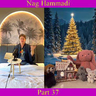 Nag Hammadi - Part 37 Nag Hammadi - Part 37