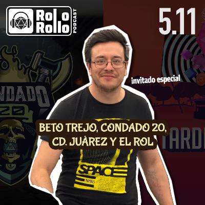 👤✨🎙️ Entrevista a Beto Trejo (Condado 20) | Rol o Rollo 5.11