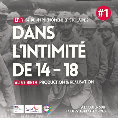 Épisode 1 : 14-18, un phénomène épistolaire ?