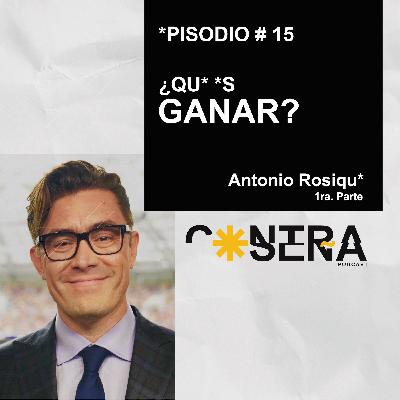 EP. 15 - ¿Qu* *s ganar? / Antonio Rosique EP. 15 - ¿Qu* *s ganar? / Antonio Rosique