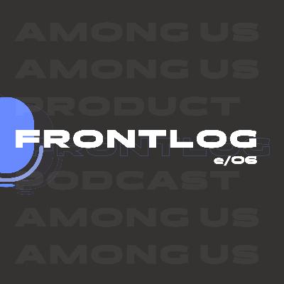 06 — Among Us = Product Management?