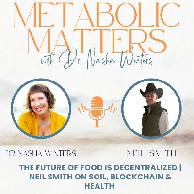The Future of Food Is Decentralized | Neil Smith on Soil, Blockchain & Health