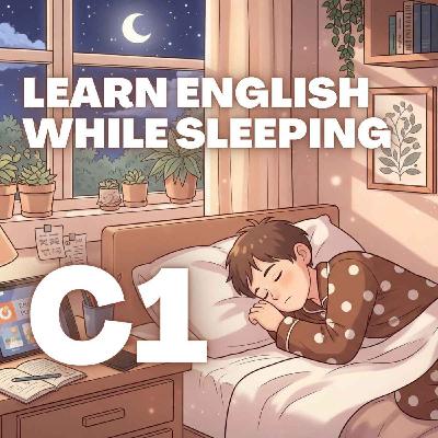 Learn English While Sleeping - level C1 - Easy English conversation for Advanced