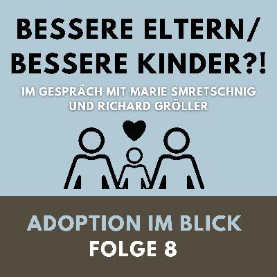 Adoption im Blick #8 Bessere Eltern/Bessere Kinder?!