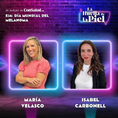 T3. E35. Isabel Carbonell: Día Mundial del Melanoma