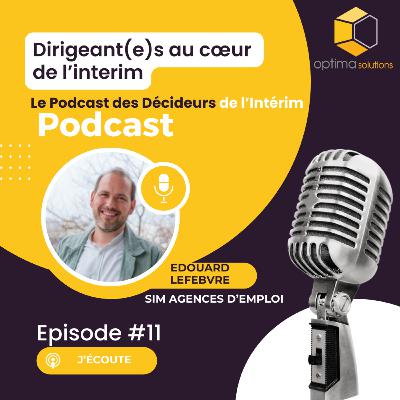 11. Édouard Lefebvre, Directeur Exécutif de SIM Agences d’emploi