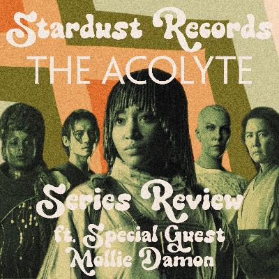 Episode 46 - THE ACOLYTE: Series Review (feat. Mollie Damon)