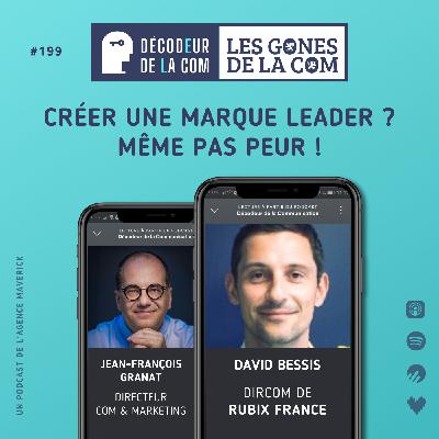 Créer une Marque Leader sans venir du secteur ? Même pas peur ! | David Bessis, dircom de Rubix France | Ep 199, les Gones de la com