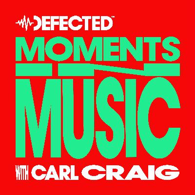 Defected: Moments in Music w/ Carl Craig & Monki – From Violent Streets to Global Fame: Carl Craig’s Journey