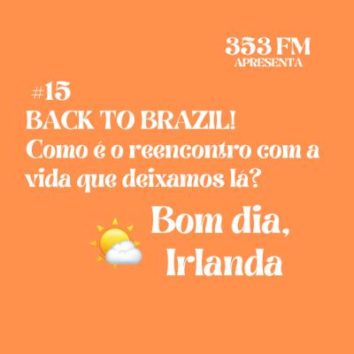 BDI 🌤️ #15: BACK TO BRAZIL! - Como é o reencontro com a vida que deixamos lá?