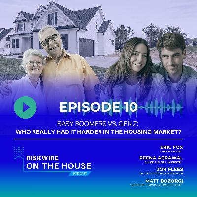 EP 10: Boomers Vs. Gen Z - Who Really Had It Harder in the Housing Market