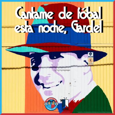 Cantame de fóbal esta noche, Gardel Cantame de fóbal esta noche, Gardel