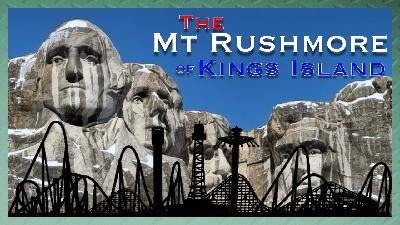 Presidents Day Special: Building Kings Island’s Mt. Rushmore