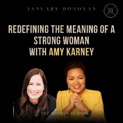 Redefining the Meaning of a Strong Woman with Amy Karney
