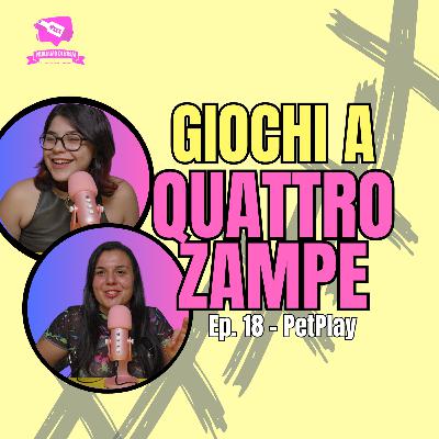 Ep. 18 - Il PetPlay