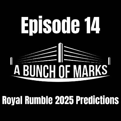 A Bunch of Marks Episode 14: Royal Rumble 2025 Predictions