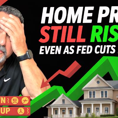 S2025 Ep126: Fed Rate Cuts Coming… But Home Prices Are STILL Rising! 🤯 S2025 Ep126: Fed Rate Cuts Coming… But Home Prices Are STILL Rising! 🤯